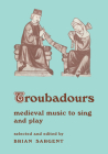 Troubadours (Resources of Music #7) By Brian Sargent (Editor) Cover Image