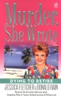 Murder, She Wrote: Dying to Retire (Murder She Wrote #21) By Jessica Fletcher, Donald Bain Cover Image