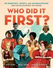 Who Did It First? 50 Scientists, Artists, and Mathematicians Who Revolutionized the World By Julie Leung, Caitlin Kuhwald (Illustrator), Alex Hart (Editor) Cover Image