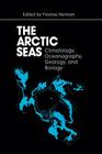 The Arctic Seas: Climatology, Oceanography, Geology, and Biology Cover Image