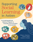 Supporting Social Learning in Autism: An Autobiographical Memory Program to Promote Communication & Connection By Tiffany L. Hutchins, Ashley R. Brien, Patricia A. Prelock Cover Image