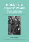 Hold the Front Page!: The Wit and Wisdom of Anne Scott-James By Anne Scott-James, Clare Hastings Cover Image