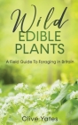 Wild Edible Plants: A Field Guide To Foraging in Britain Cover Image