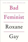 Bad Feminist: Essays By Roxane Gay Cover Image
