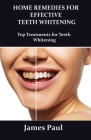 Home Remedies for Effective Teeth Whitening: Top treatments for teeth whitening Cover Image
