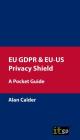 Eu Gdpr & Eu-Us Privacy Shield: A Pocket Guide By It Governance Publishing (Editor) Cover Image