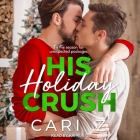 His Holiday Crush By Cari Z, Kai Rubio (Read by) Cover Image