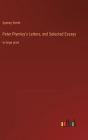 Peter Plymley's Letters, and Selected Essays: in large print By Sydney Smith Cover Image