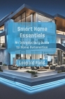 Smart Home Essentials: An Introductory Guide to Home Automation Cover Image