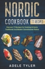 Nordic Cookbook: Discover 77 Recipes For Cooking At Home Traditional And Modern Scandinavian Dishes Cover Image