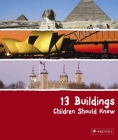 13 Buildings Children Should Know (13 Children Should Know) By Annette Roeder Cover Image