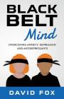 Black Belt Mind: Overcoming anxiety, depression and antidepressants Cover Image