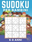Sudoku Per Bambini 6-8 Anni: Sudoku 9x9. Livello: Facile, Medio, Difficile con Soluzioni. Ore di giochi. Cover Image