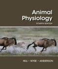 Animal Physiology By Richard W. Hill, Gordon A. Wyse, Margaret Anderson Cover Image