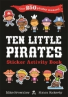 Ten Little Pirates Sticker Activity Book By Mike Brownlow, Simon Rickerty (Illustrator) Cover Image