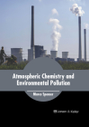 Atmospheric Chemistry and Environmental Pollution By Marco Spencer (Editor) Cover Image