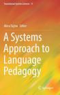 A Systems Approach to Language Pedagogy (Translational Systems Sciences #17) By Akira Tajino (Editor) Cover Image