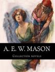 A. E. W. Mason, Collection novels By A. E. W. Mason Cover Image