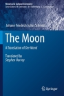 The Moon: A Translation of Der Mond (Historical & Cultural Astronomy) By Stephen Harvey (Translator), Johann Friedrich Julius Schmidt Cover Image