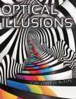 Optical Illusions Coloring Book: Stress Relief and Relaxation, Mind-Bending Patterns, and Designs for Adults Cover Image