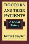 Doctors and Their Patients: A Social History (Studies in Social Philosophy & Policy) Cover Image