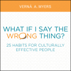 What If I Say the Wrong Thing?: 25 Habits for Culturally Effective People Cover Image