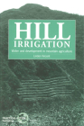 Hill Irrigation: Water and Development in Mountain Agriculture (Water Development in Mountain Agriculture) By Linden Vincent Cover Image