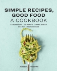 Simple Recipes, Good Food: A Cookbook By Jesseca Hallows Cover Image
