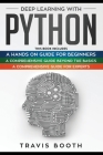Deep Learning With Python: 3 Books in 1: A Hands-On Guide for Beginners+A Comprehensive Guide Beyond The Basics+A Comprehensive Guide for Experts Cover Image