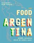 The Food of Argentina: Asado, empanadas, dulce de leche & more By Ross Dobson, Rachel Tolosa Paz Cover Image