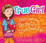 True Girl: Discover the Secrets of True Beauty Cover Image