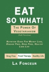 Eat So What! The Power of Vegetarianism: Full version Cover Image