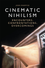 Cinematic Nihilism: Encounters, Confrontations, Overcomings By John Marmysz Cover Image
