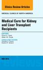 Medical Care for Kidney and Liver Transplant Recipients, an Issue of Medical Clinics of North America: Volume 100-3 (Clinics: Internal Medicine #100) By David A. Sass, Alden M. Doyle Cover Image