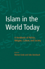 Islam in the World Today: A Handbook of Politics, Religion, Culture, and Society By Werner Ende (Editor), Udo Steinbach (Editor) Cover Image