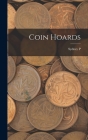 Coin Hoards By Sydney P. 1885-1969 Noe Cover Image