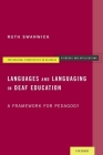 Languages and Languaging in Deaf Education: A Framework for Pedagogy (Professional Perspectives on Deafness: Evidence and Applicat) By Ruth Swanwick Cover Image