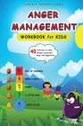 Anger Management Workbook for Kids: 40 Activities to Help Children Overcome Anger and Aggression: How to Talk So Little Kids Will Listen Book Explosiv Cover Image