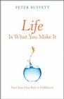 Life Is What You Make It: Find Your Own Path to Fulfillment By Peter Buffett Cover Image