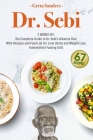 Dr. Sebi: 2 Books in 1. The Complete Guide to Dr. Sebi's Alkaline Diet, With Recipes and Food List for Liver Detox and Weight Lo Cover Image