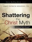 Shattering the Christ Myth (Tekton Building Blocks) Cover Image