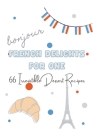 French Delights for One: 66 Irresistible Dessert Recipes (International Cooking #1) Cover Image