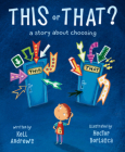 This or That: A Story about Choosing By Kell Andrews, Hector Borlasca (Illustrator) Cover Image