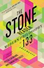 The Stone Reader: Modern Philosophy in 133 Arguments By Peter Catapano (Editor), Simon Critchley (Editor) Cover Image