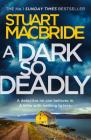 A Dark So Deadly By Stuart MacBride Cover Image