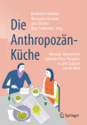 Die Anthropozän-Küche: Matooke, Bienenstich Und Eine Prise Phosphor - In Zehn Speisen Um Die Welt Cover Image