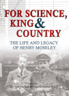 For Science, King and Country: The Life and Legacy of Henry Moseley Cover Image