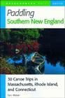 Paddling Southern New England: 30 Canoe Trips in Massachusetts, Rhode Island, and Connecticut By Ken Weber Cover Image