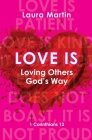 Love Is: Loving Others God's Way By Laura Martin Cover Image