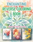 Enchanting Reverse Coloring Book: Doodle On Top Of Abstract Watercolors To Discover Your Imagination By Celeste Nightshade Cover Image